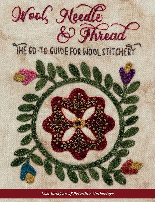 Wool, Needle & Thread - The Go-To Guide for Wool Stitchery by Lisa Bongean