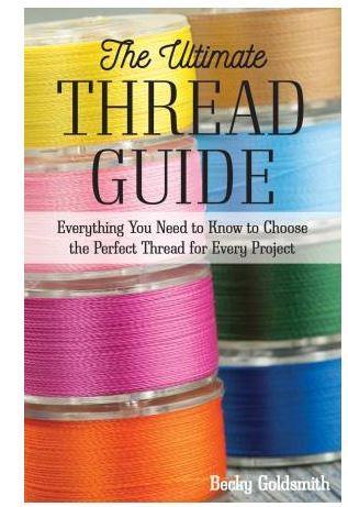 The Ultimate Thread Guide By Becky Goldsmith From C&T Publishing