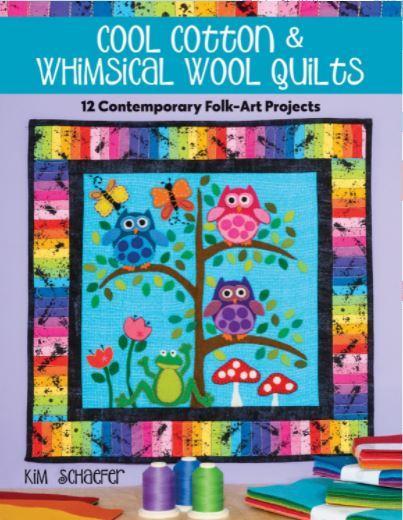 Cool Cotton & Whimsical Wool Quilts By Kim Schaefer