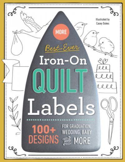 More Best Ever Iron On Quilt Labels by Casey Dukes