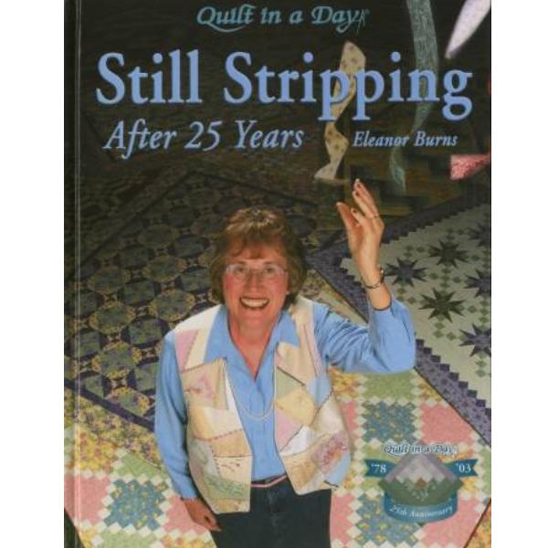  Still Stripping After 25 Years By Eleanor Burns From Quilt In A Day