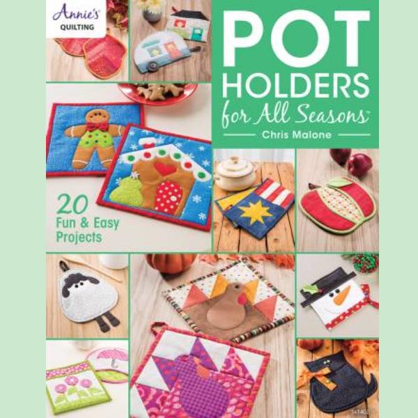 Pot Holders For All Seasons By Chris Malone For Annie'S Quilting