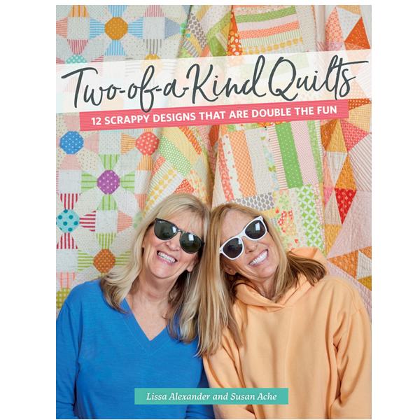 Two Of A Kind Quilts By Lissa Alexander And Susan Ache