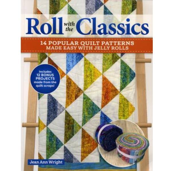 Roll with the Classics 14 Popular Quilt Patterns Made Easy by Jean Ann Wright for Landauer