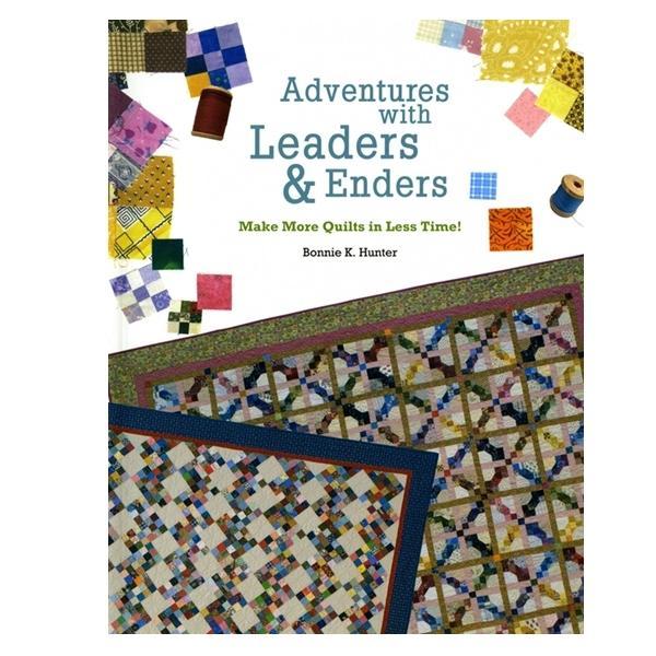 Adventures With Leaders And Enders: Make More Quilts In Less Time! By Bonnie K. Hunter