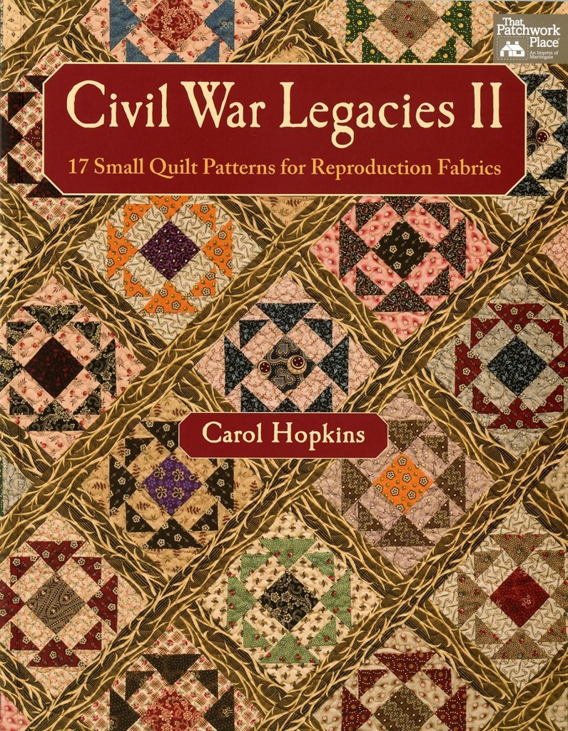 Civil War Legacies II - 17 Small Quilt Patterns for Reproduction Fabrics