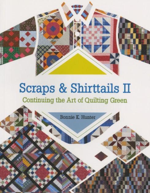 Scraps And Shirtails 2: Continuing The Art Of Quilting Green By Bonnie K Hunter