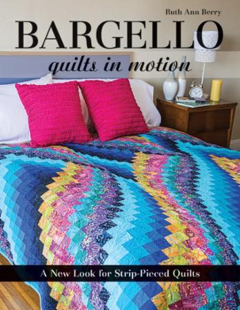 Bargello Quilts in Motion by Ruth Ann Bery