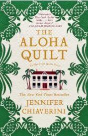 The Aloha Quilt: An Elm Creek Quilts Novel, by Jennifer Chiaverini