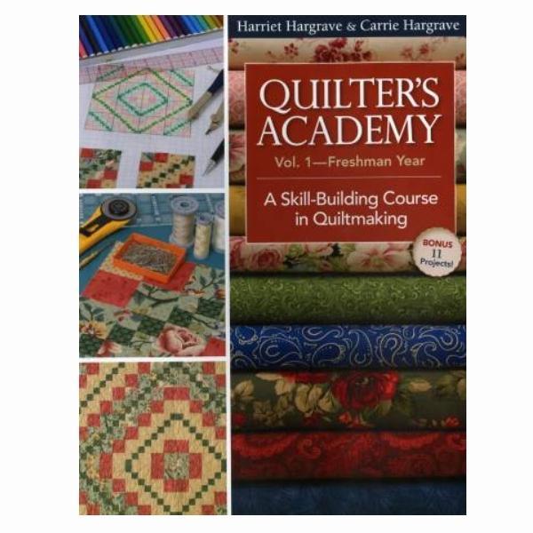 Quilter'S Academt Vol. 1--Freshman Year A Skill Building Course In Quiltmaking By Harriet Hargrove &