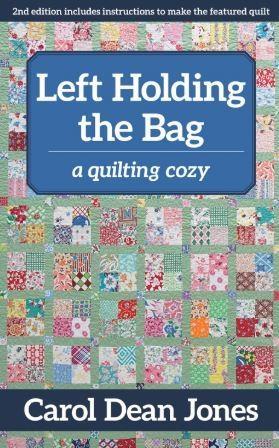 Left Holding the Bag: A Quilting Cozy, by Carol Dean Jones