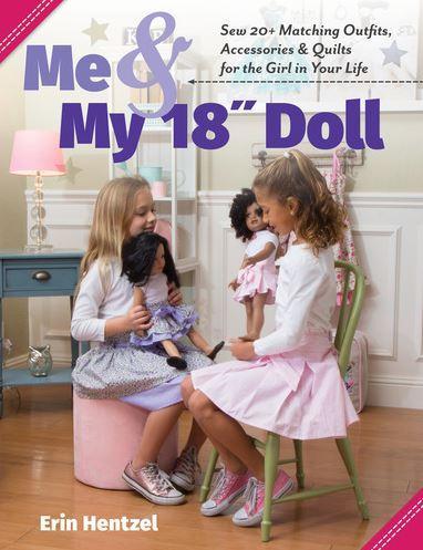 [NBN-11340] Me & My 18” Doll Sew 20+ Matching Outfits, Accessories & Quilts for the Girl in Your Life by Erin He