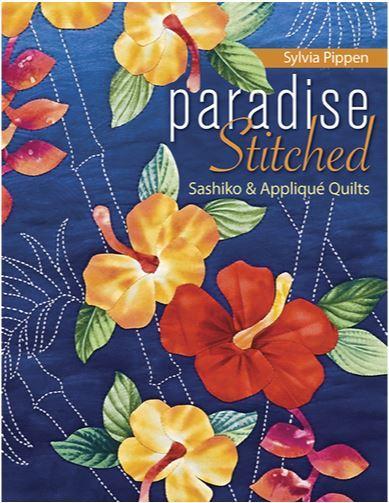 [CT-10675D] Paradise Stitched: Sashiko & Appliqué Quilts by Sylvia Pippen